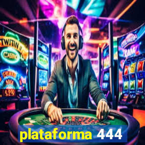 plataforma 444